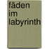 Fäden im Labyrinth