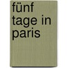 Fünf Tage in Paris by Danielle Steele