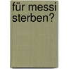 Für Messi sterben? by Pablo Alabarces