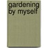Gardening By Myself