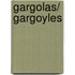Gargolas/ Gargoyles