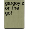 Gargoylz On The Go! door Sara Vogler