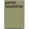 Garten Reiseführer by Ronald Clarke