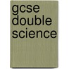 Gcse Double Science door Richards Parsons