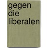 Gegen die Liberalen by Armin Mohler