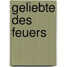 Geliebte des Feuers door Marjorie M. Liu