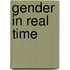 Gender in Real Time