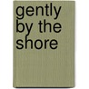 Gently By The Shore by Alan Hunter