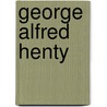 George Alfred Henty door George Manville Fenn