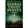 George Cross Heroes door Michael Ashcroft