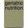 Geriatric Nutrition door Morley John E