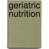 Geriatric Nutrition by Morley John E