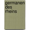 Germanen Des Rheins door Johann Matthias Watterich