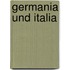 Germania und Italia