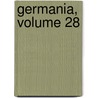 Germania, Volume 28 by Unknown