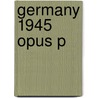 Germany 1945 Opus P by Lothar Kettenacker
