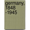 Germany, 1848 -1945 by Nicolas Kinloch