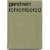 Gershwin Remembered door Edward Jablonski