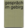Gespräch im Gebirg by Paul Celan