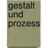 Gestalt und Prozess by Hans Peter Dreitzel