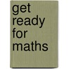 Get Ready For Maths door Nicola Morgan