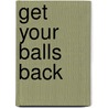 Get Your Balls Back door Brigitte Sumner