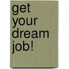 Get Your Dream Job! door Onbekend