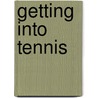 Getting Into Tennis door Ron Thomas