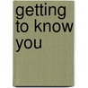 Getting To Know You by Rob Wiens