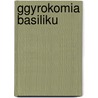 Ggyrokomia Basiliku by John Smith