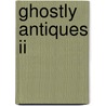 Ghostly Antiques Ii door Jennifer Robins
