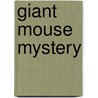 Giant Mouse Mystery door Onbekend