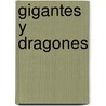 Gigantes y Dragones by Edouard Brasey