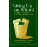 Giving Up On School by Margaret Diane LeCompte