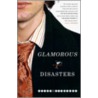 Glamorous Disasters door Eliot Schrefer