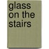 Glass on the Stairs