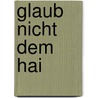 Glaub nicht dem Hai door Maria L. Prean