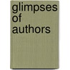 Glimpses Of Authors by Caroline Ticknor