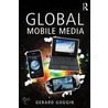 Global Mobile Media by Goggin Gerard