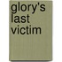 Glory's Last Victim