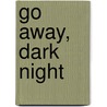 Go Away, Dark Night by Liz Curtis Higgs