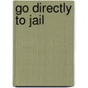 Go Directly To Jail door Gene Healy