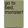 Go to Bed, Monster! door Natasha Wing