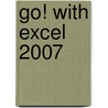Go! With Excel 2007 door Shelley Gaskin