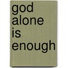 God Alone Is Enough door Claudia Mair Burney