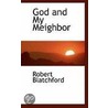 God And My Meighbor by Robert Blatchford