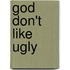God Don't Like Ugly
