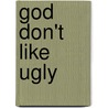 God Don't Like Ugly door Monroe/