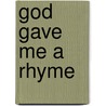 God Gave Me A Rhyme door Pat Harold Carter