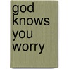God Knows You Worry door Gretchen Thompson